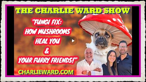 Fungi Fix How Mushrooms Heal You and Your Furry Friends! with Charlie Ward, Kurt Cristen Ludlow