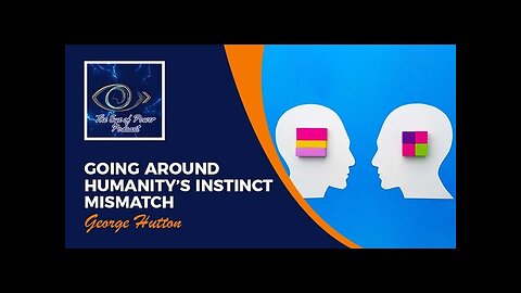 Going Around Humanity’s Instinct Mismatch With George Hutton