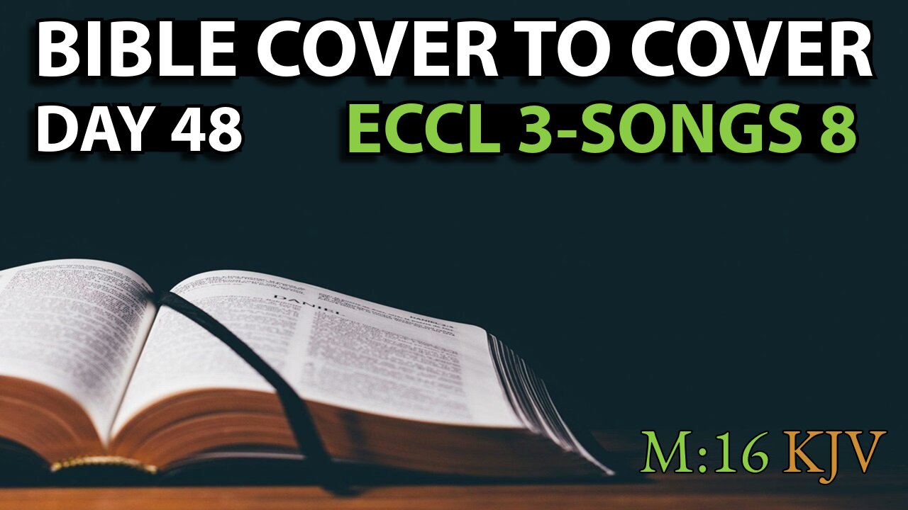 Day 48 | Ecclesiastes 3-Song of Solomon 8 | Bible Cover to Cover