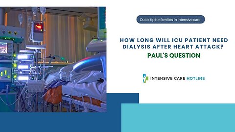 How Long Will ICU Patient Need Dialysis After Heart Attack? Paul's Question