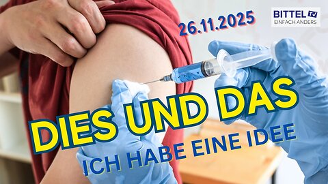 DIES UND DAS - "Ich habe eine Idee..." - neues Format - 26.11.2025