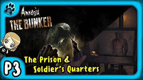 Amnesia: The Bunker P3 | The Prison & Soldier's Quarters