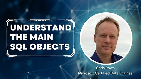 Episode 3 - Understanding The Main SQL Objects