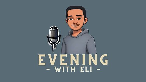 Evening With Eli Ep.5