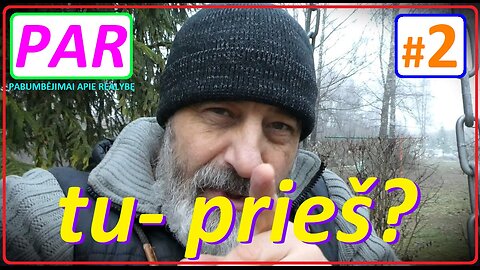 Pabumbėjimai apie realybę (PAR) 2 dalis