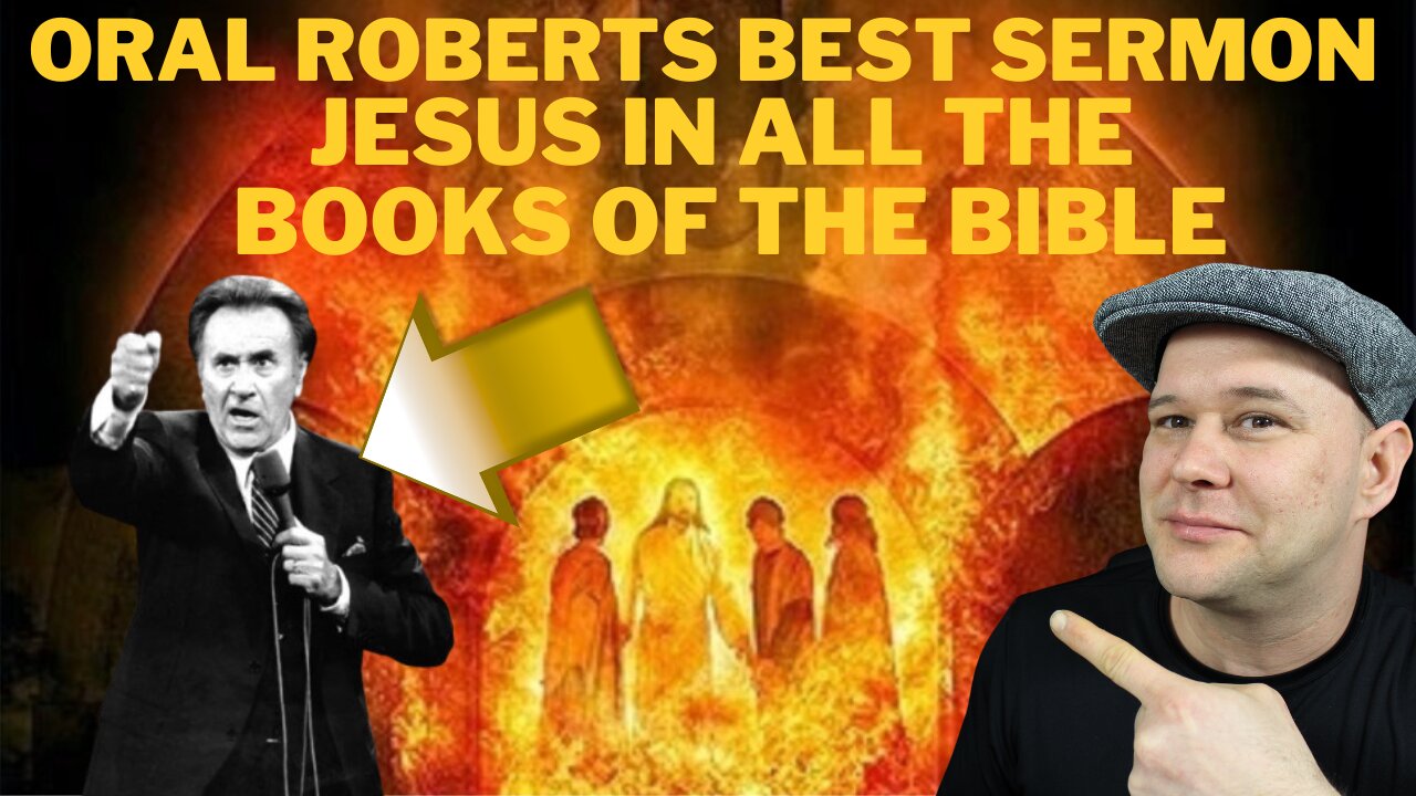 Oral Roberts Best Sermon of All Time The Forth Man - Jesus in Every Book of the Bible