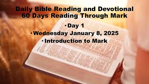 Daily Bible Reading and Devotional: 60 Days reading through Mark 01-08-2025