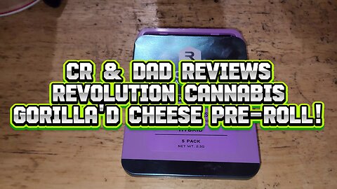 CR & Dad Reviewing Revolution Cannabis GORILLA'D CHEESE Pre-Roll!