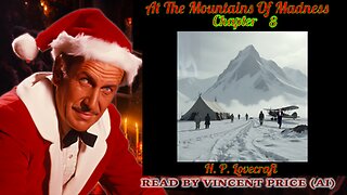 At The Mountains of Madness - Chapter 8 - Read By Vincent Price (AI) !