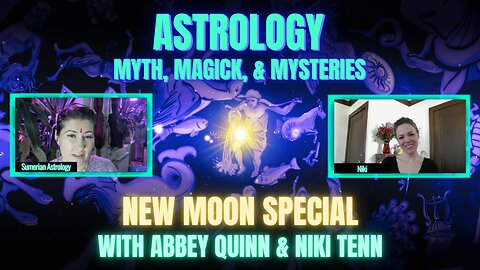 🌑February New Moon w/Abbey Quinn & Niki Tenn 🌟 True Sky Astrology, Myth, Magick, Mysteries, & More!