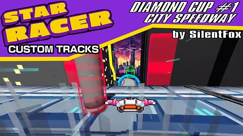 Star Racer Custom Tracks #7: Diamond Cup #1 - City Speedway by SilentFox