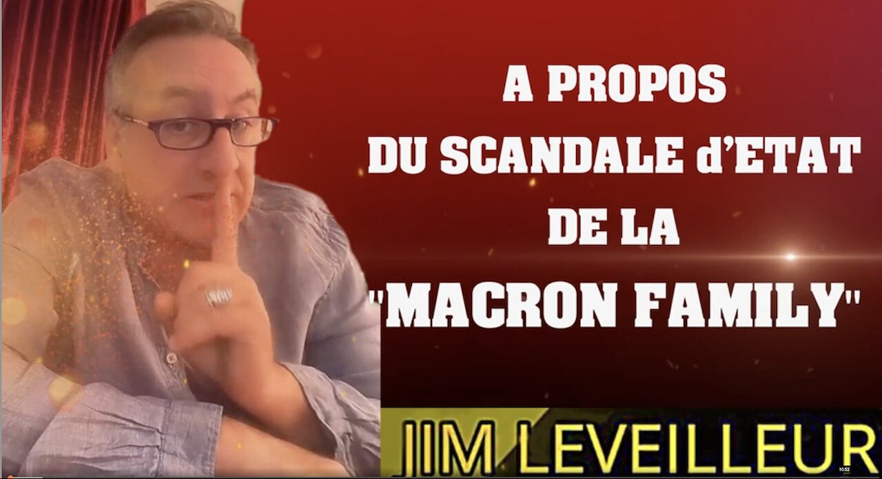 Jim LEVEILLEUR ★ La MACRON Family Un Scandale International