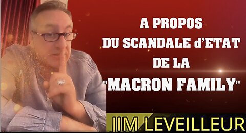 Jim LEVEILLEUR ★ La MACRON Family Un Scandale International