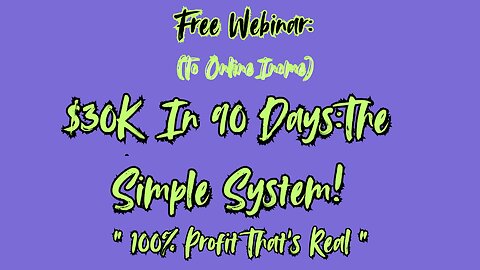 Free Webinar(Government Shutdown Proof):$30K In 90 Days:The Simple System To Income Online!