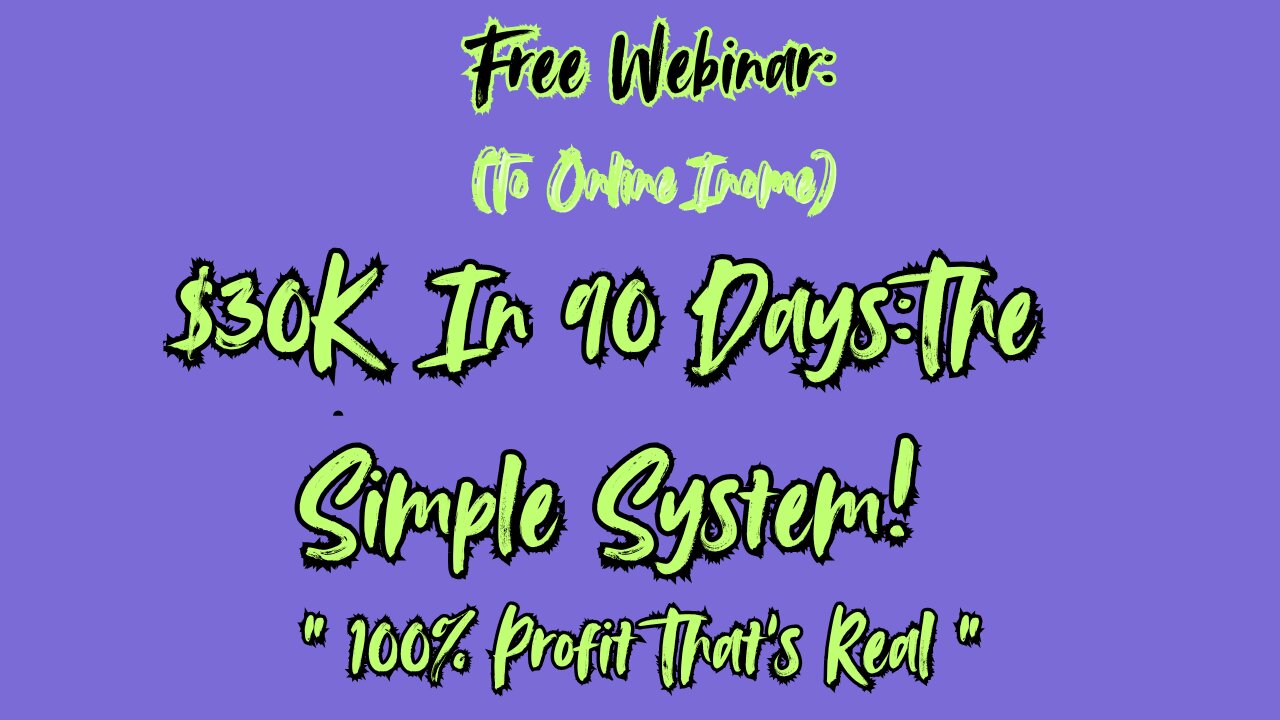 Free Webinar(Government Shutdown Proof):$30K In 90 Days:The Simple System To Income Online!