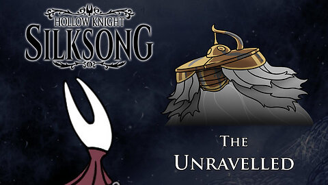 Hollow Knight: Silksong - The Unravelled