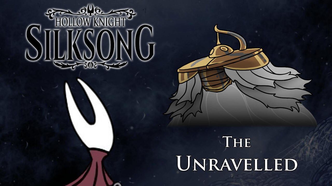 Hollow Knight: Silksong - The Unravelled