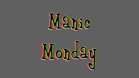 Manic Monday
