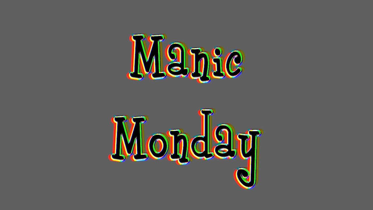 Manic Monday