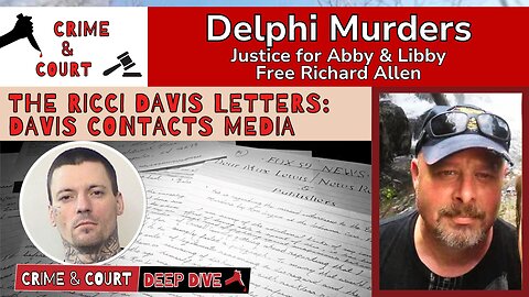 The Ricci Davis Letters: Davis Contacts Media (Delphi Murders / IN v Richard Allen)