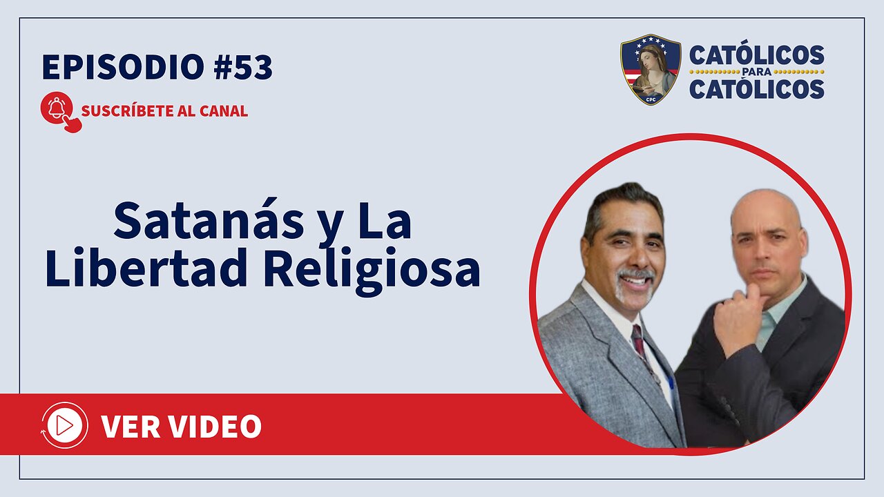Satanás y La Libertad Religiosa - Católicos Show