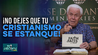 FE LOS HECHOS CON JESSE: ¡NO DEJES QUE TU CRISTIANISMO SE ESTANQUE!