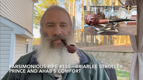 Parsimonious Pipe #135—Briarlee Stroller Prince and Ahab's Comfort