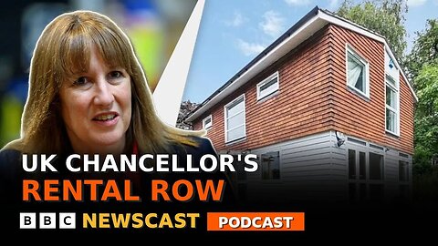 Why is the UK Chancellor Rachel Reeves facing questions about renting out her home? | BBC News