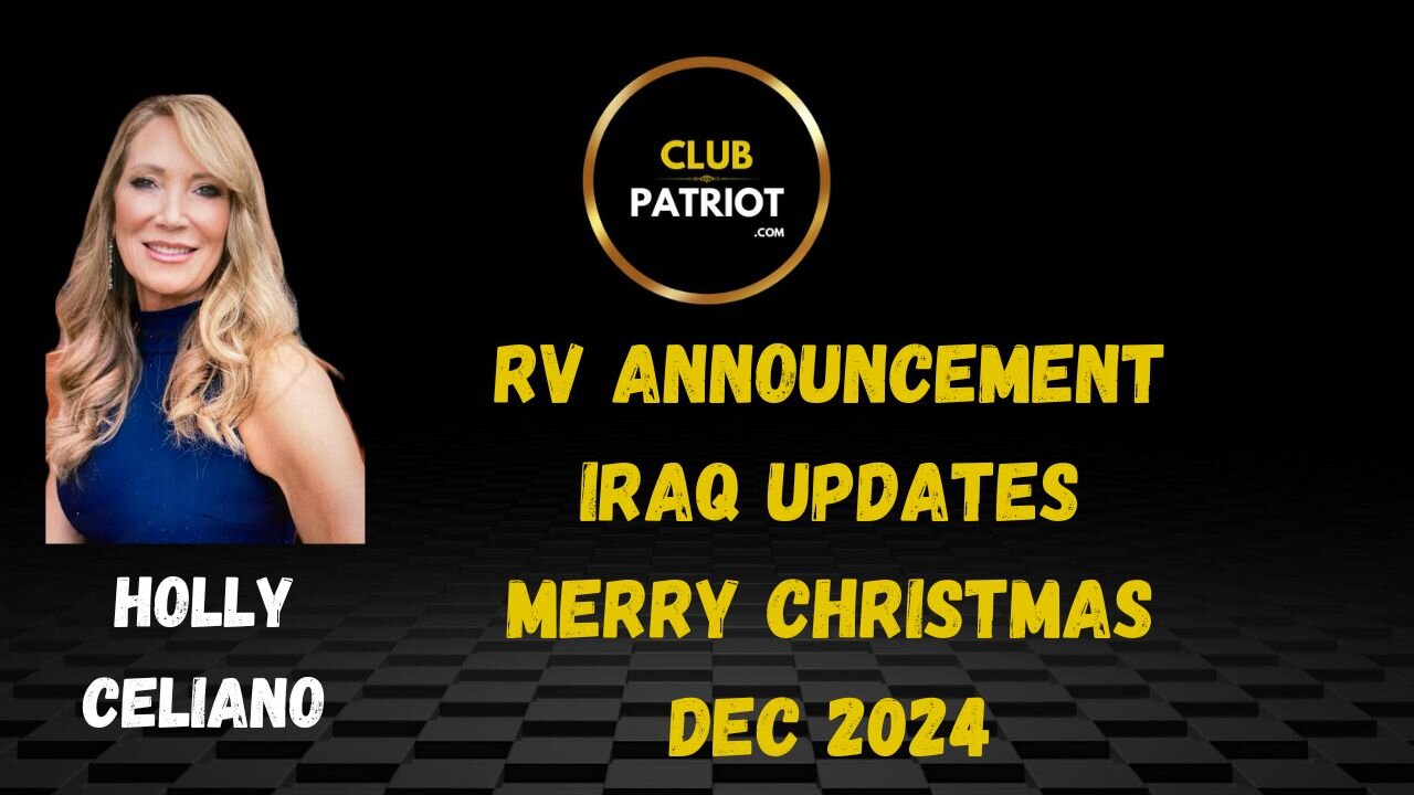 Holly Celiano RV Announcement & Iraq Updates Dec 2024