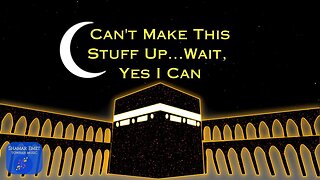 Can't Make This Stuff Up 🕌☪️ Wait, Yes I Can🎶