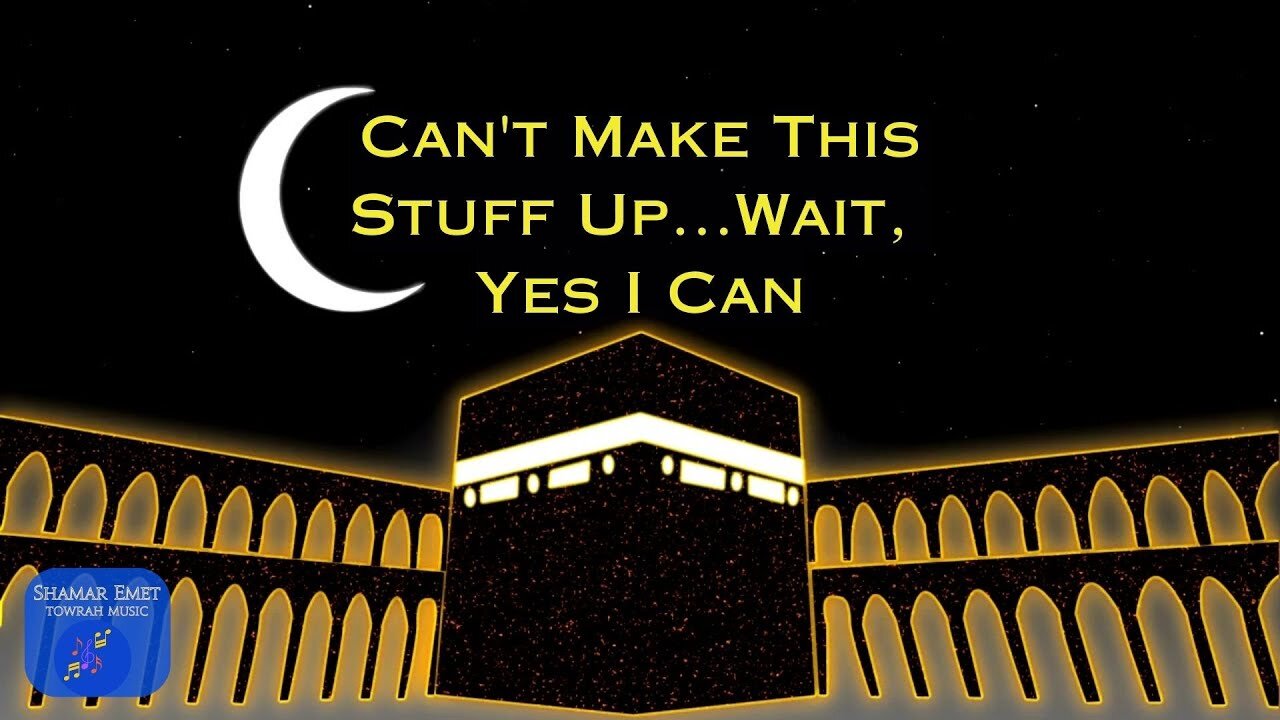 Can't Make This Stuff Up 🕌☪️ Wait, Yes I Can🎶