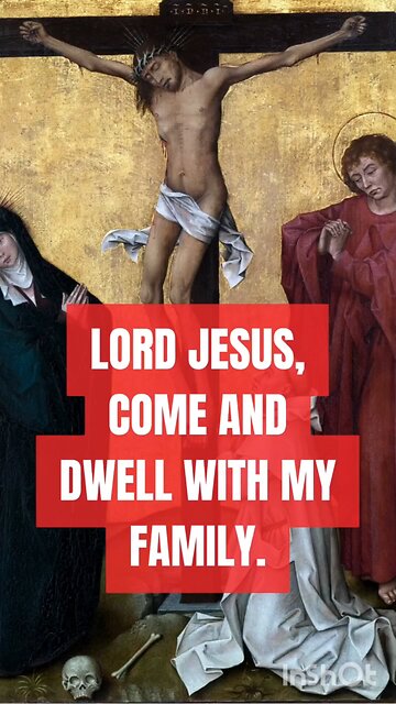 LORD JESUS COME AND DWELL WITH MY FAMILY #truth #jesus #christ #king #mary #joseph #ihs #church #bib