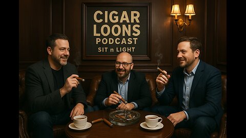 Cigar Loons Podcast: Sit N Light