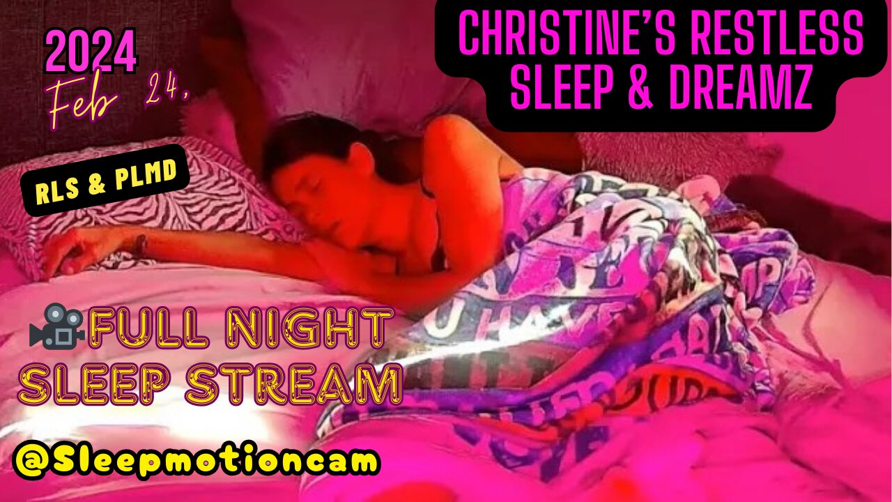 📹Restless Sleep 😴 (FULL NIGHT STREAM) Feb 24, 2024 (PLMD)