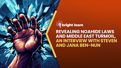 BrighLearn - Revealing Noahide Laws and Middle East Turmoil, an interview with Steven and Jana Ben-Nun