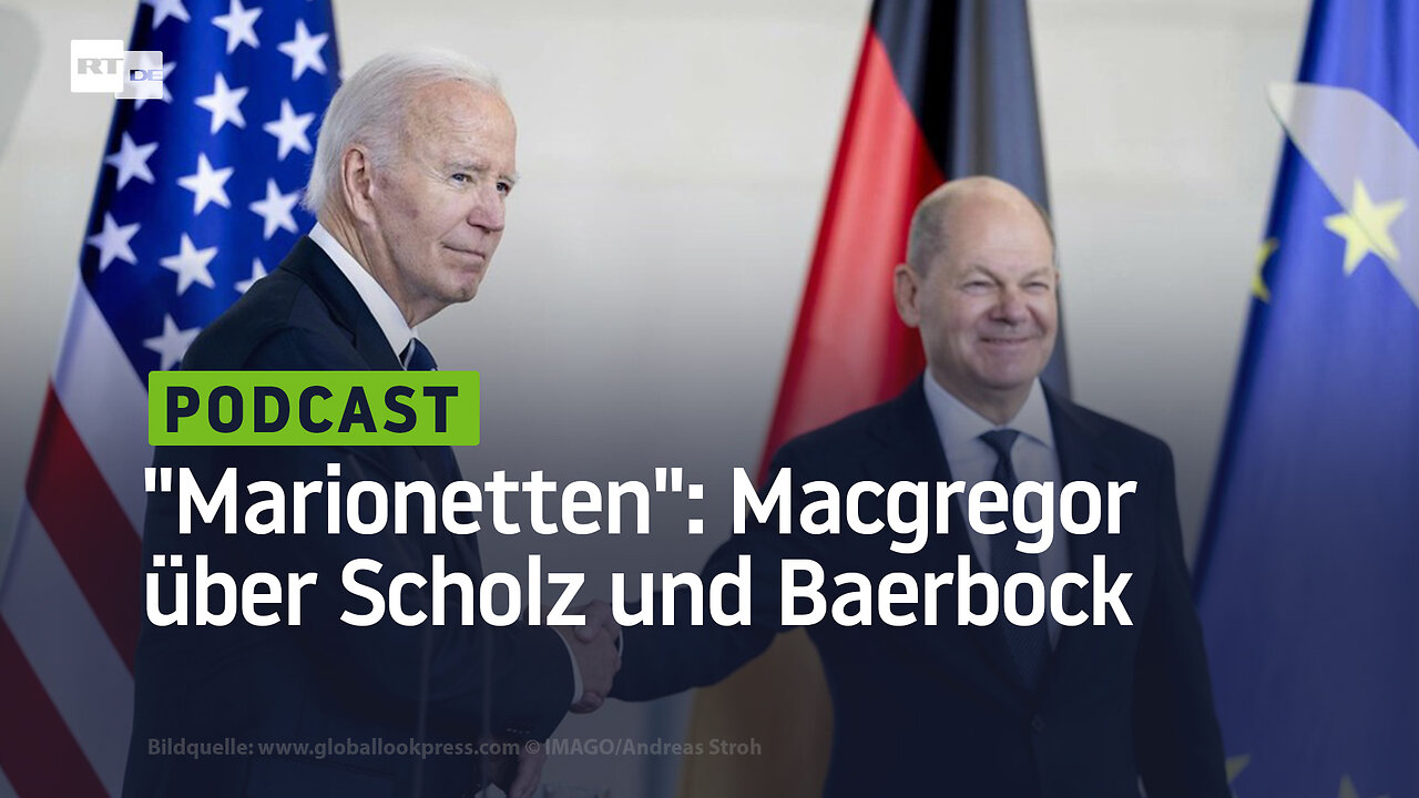 "Lächerliche, amoralische Marionetten": Macgregor über Scholz und Baerbock