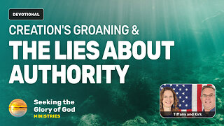 Creation's Groaning for Sons of God & Lies Regarding Authority - Tiffany Root & Kirk VandeGuchte