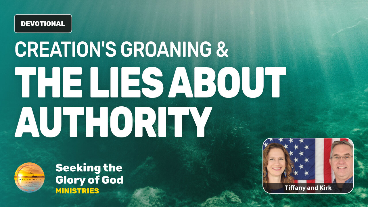 Creations Groaning for Sons of God & Lies Regarding Authority - Tiffany Root & Kirk VandeGuchte