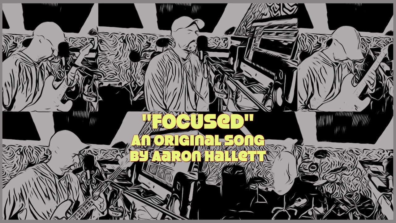 "Focused" an Original Song by Aaron Hallett
