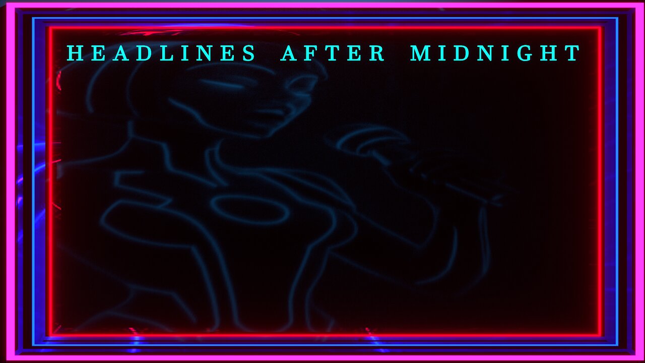 Headlines after Midnight
