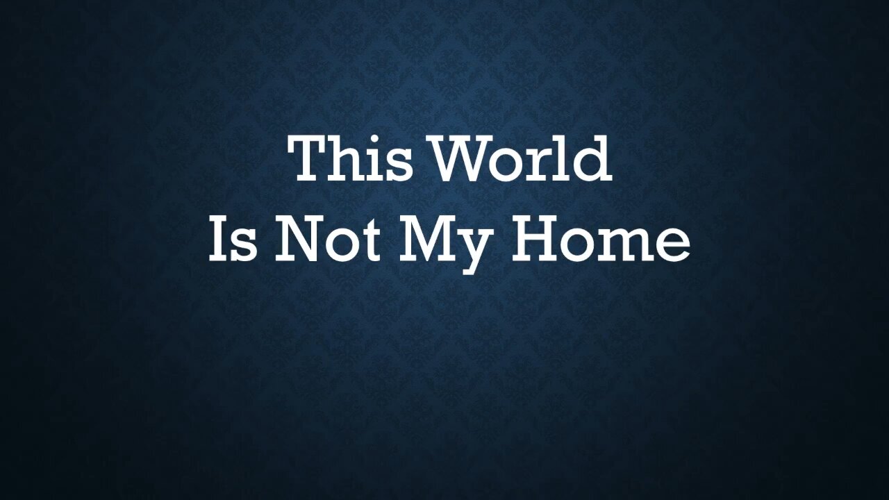 This World Is Not My Home