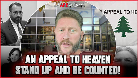 An Appeal To Heaven. Stand Up And Be Counted!