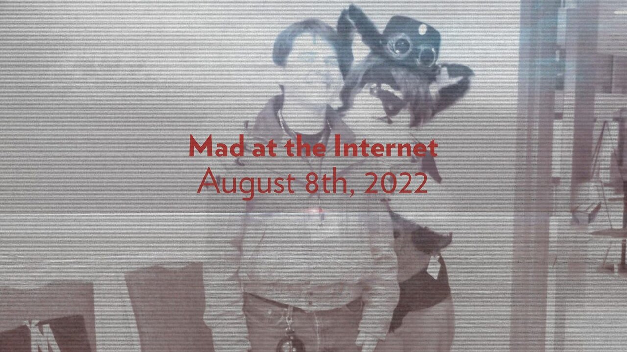 2022-08-08 - Rules of Nature - Mad at the Internet