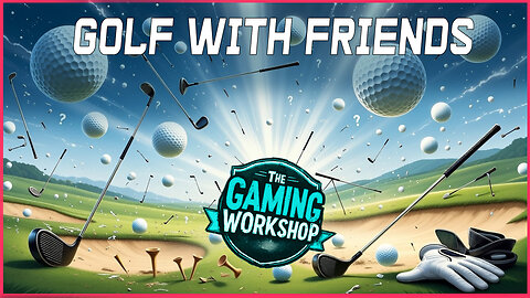 LIVE: 'Golf With Friends' with the Kiddo | The Gaming Workshop