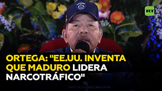 Ortega: "EE.UU. inventa que Maduro lidera banda de narcotráfico para robar el petróleo de Venezuela"