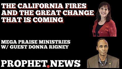 THE CALIFORNIA FIRES AND THE GREAT CHANGE THAT IS COMING