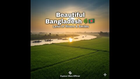Beautiful Bangladesh 🇧🇩 | Land of Rivers & Smiles | Explore Vibes Official”