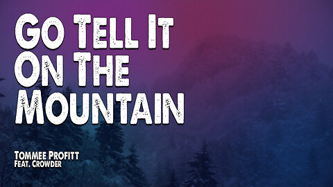 Go Tell It On The Mountain | Tommee Profitt (Feat. Crowder) (Christmas Worship Lyric Video)