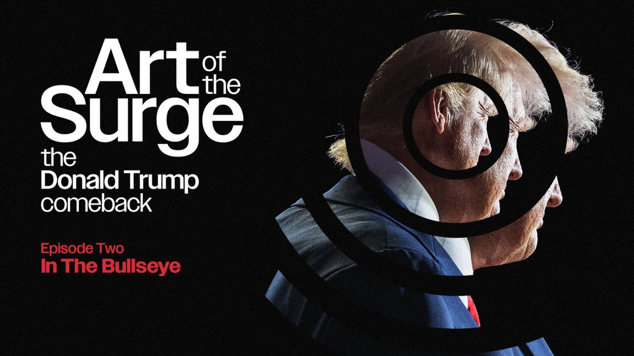 Art of the Surge: The Donald Trump Comeback • In the Bullseye • Ep. 2