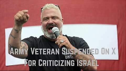Joe Biggs Army Veteran Suspended On X For Criticizing Israel
